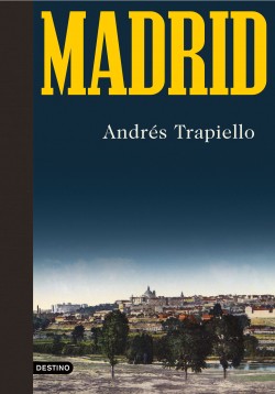 ANDRÉS TRAPIELLO firma 'Madrid' (Destino)