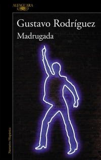 GUSTAVO RODRÍGUEZ. Madrugada (Alfaguara)