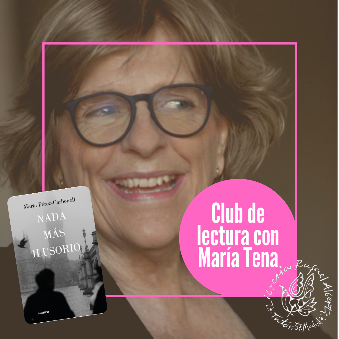 El ruido del tiempo | 5ª sesión | Nada más ilusorio de MARTA PÉREZ-CARBONELL (Lumen)