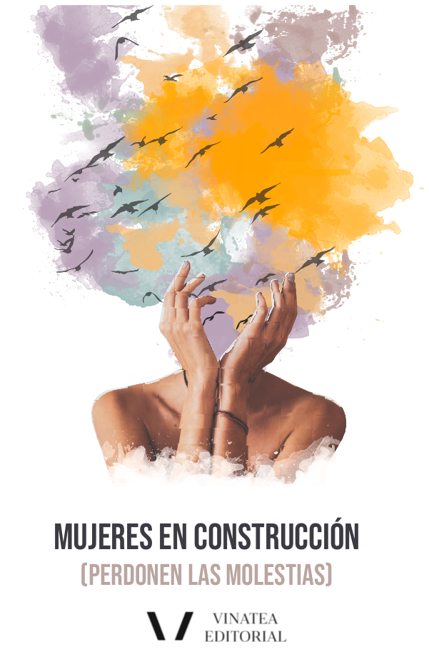 Mujeres en construcción (perdonen las molestias). Vinatea Editorial