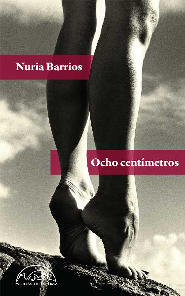 NURIA BARRIOS, Ocho centímetros (Páginas de Espuma)