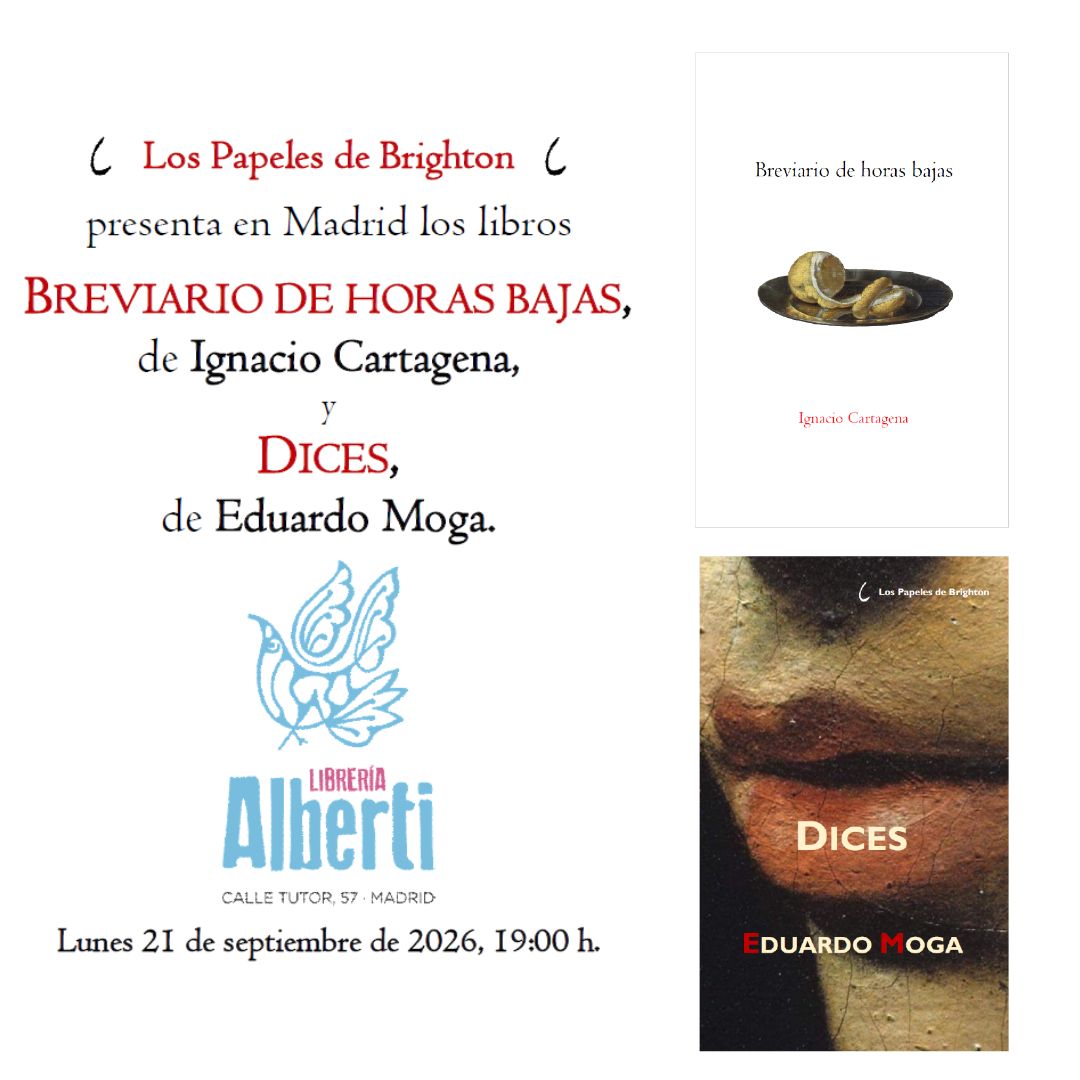 IGNACIO CARTAGENA y EDUARDO MOGA, Breviario de horas bajas y Dices (Los Papeles de Brighton)