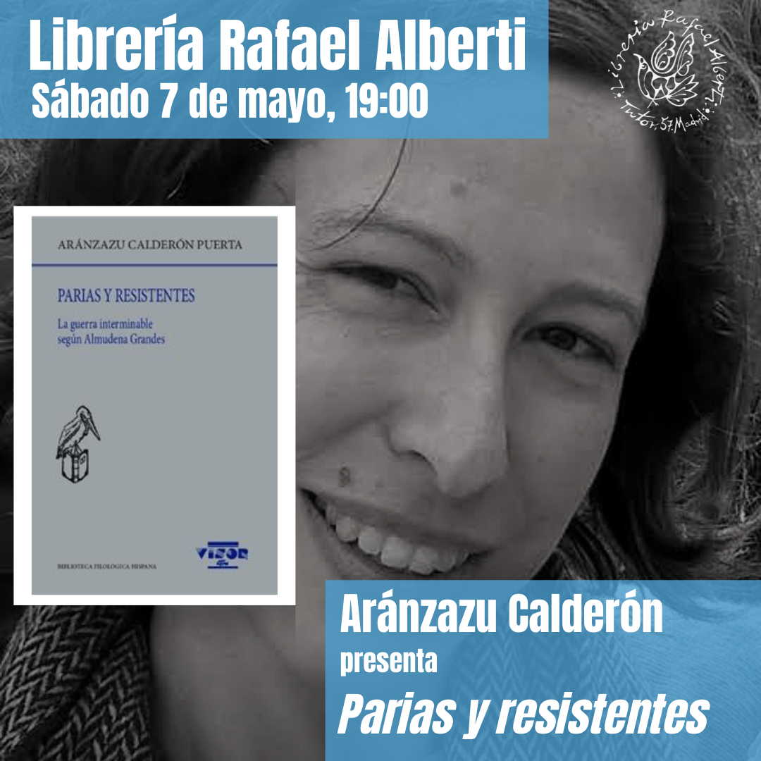 ARÁNZAZU CALDERÓN PUERTA, Parias y resistentes. La guerra interminable según Almudena Grandes (Visor)