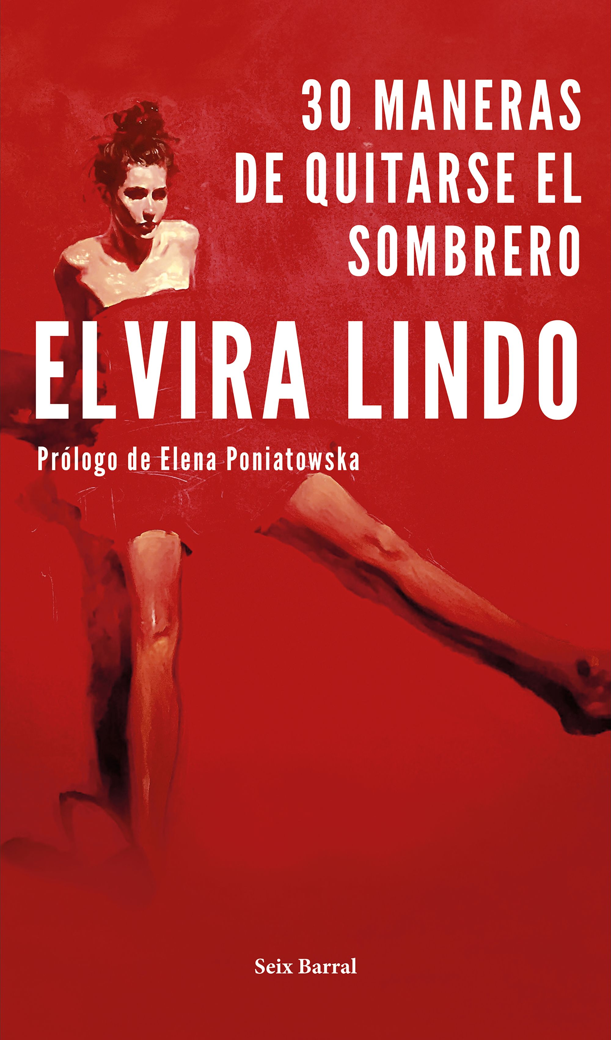 ELVIRA LINDO. 30 maneras de quitarse el sombrero (Seix Barral)