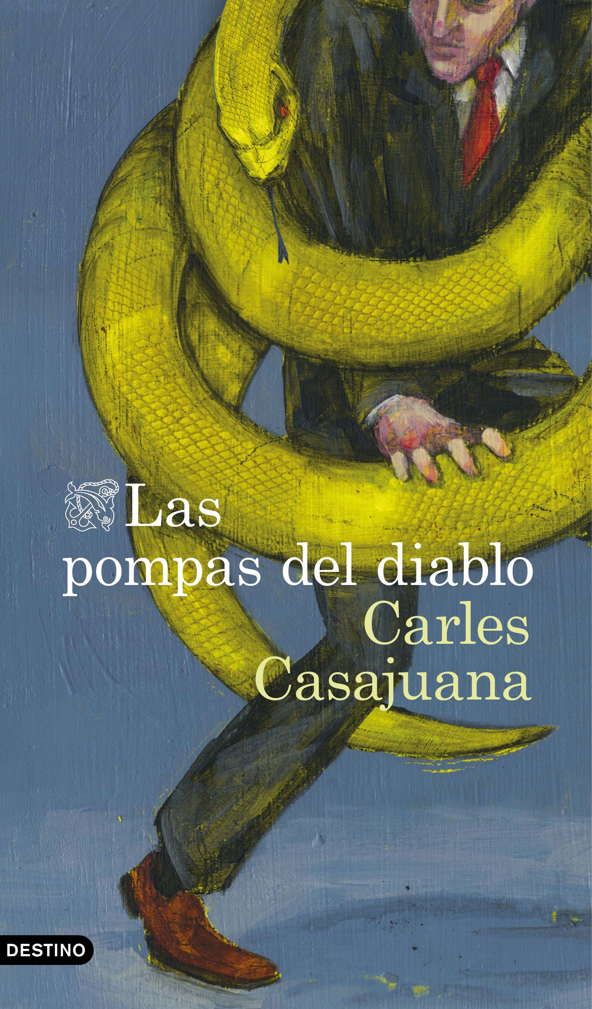 CARLES CASAJUANA. Las pompas del diablo (Destino)