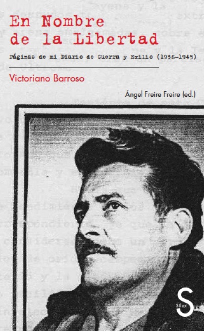 En nombre de la libertad. Diario de Guerra y Exilio de Victoriano Barroso. (Sílex) 