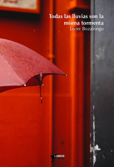 JAVIER BOZALONGO. Todas las lluvias son la misma tormenta (Libros del Aire)