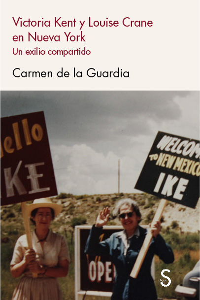 CARMEN DE LA GUARDIA, Victoria Kent y Louise Crane en Nueva York. Un exilio compartido (Sílex)