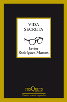 JAVIER RODRIGUEZ MARCOS, Vida secreta (Tusquets)