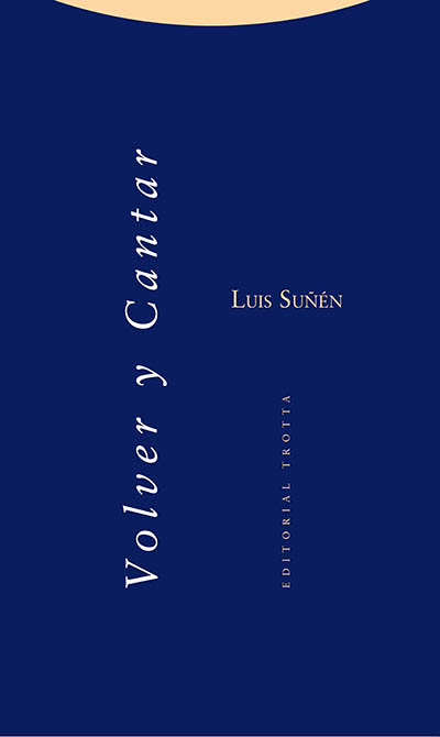 LUIS SUÑÉN, Volver y cantar, 2006-2014 (Trotta)