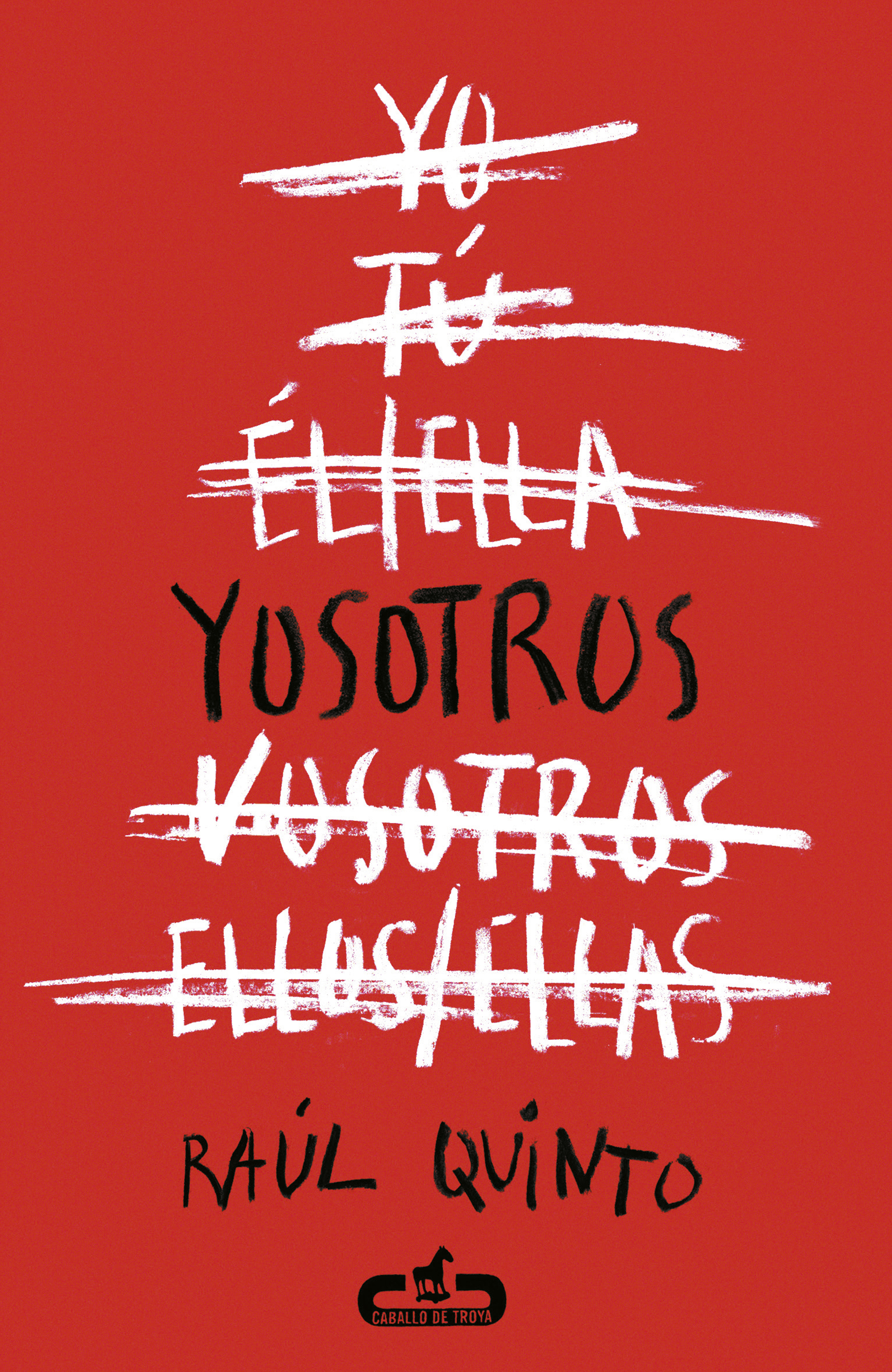 RAÚL QUINTO, Yosotros (Caballo de Troya)