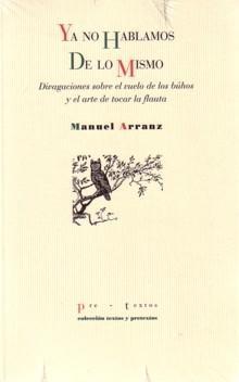 Ya no Hablamos de lo Mismo "Divagaciones sobre el Vuelo de los Búhos y el Arte de Tocar..."