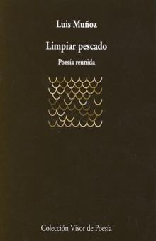 Limpiar Pescado (Poesía Reunida). 