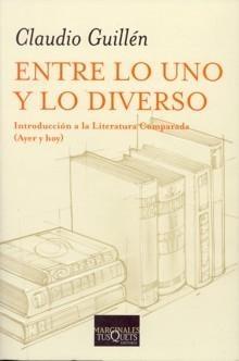 ENTRE LO UNO Y  LO DIVERSO "Introducción a la literatura comparada. (Ayer y hoy)"