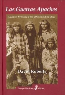 Las guerras apaches "Cochise, Jerónimo y los últimos indios libres". 