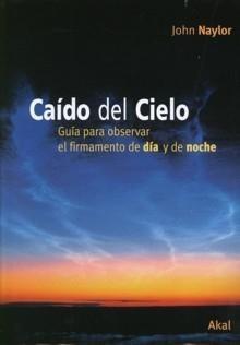 Caído del cielo "Guía para observar el firmamento de día y de noche"