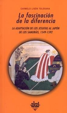 La fascinación de la diferencia "La adaptación de los jesuítas al Japón de los samuráis, 1549-1592 "