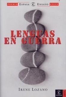 Lenguas en Guerra (Premio Espasa de Ensayo 2005). 
