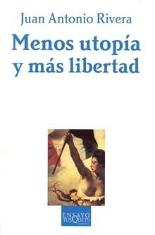 Menos Utopía y Más Libertad. 