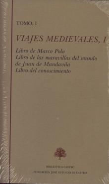 Viajes Medievales I.- Libro de Marco Polo. Libro de las Maravillas del Mundo J. Mandavila. Libro del Con