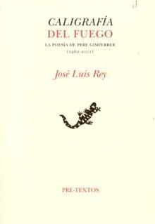 Caligrafía del Fuego "La Poesía de Pere Gimferrer (1962-2001)". 