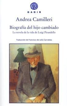 Biografía del Hijo Cambiado "La Novela de la Vida de Luigi Pirandello"