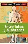 Entre Lobos y Autómatas (Premio Espasa de Ensayo 2006) "La Causa del Hombre"