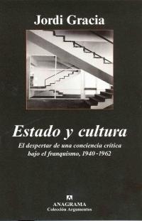 Estado y Cultura "El Despertar de una Conciencia Crítica bajo el Franquismo, 1940-"