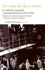 VIAJE DE IDA Y VUELTA, UN "LA EDICIÓN ESPAÑOLA E IBEROAMERICANA (1936-1975)"