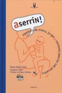 Aserrín! "Repertorio de Mimos, Juegos y Canciones para los Más Pequeños". 