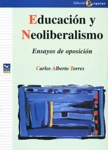 Educación y Neoliberalismo "Ensayos de Oposición"