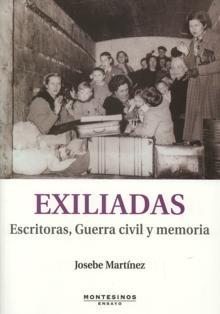 Exiliadas "Escritoras, Guerra civil y memoria". 