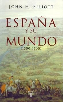 ESPAÑA Y SU MUNDO "1500-1700". 