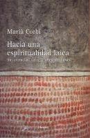 HACIA UNA ESPIRITUALIDAD LAICA. Sin creencias, sin religiones, sin dioses