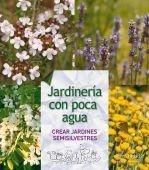 Jardinería con Poca Agua "Crear Jardines Semisilvestres". 