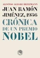 Crónica de un Premio Nobel "Juan Ramón Jiménez, 1956". 