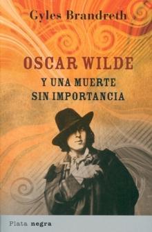 OSCAR WILDE y una muerte sin importancia. 