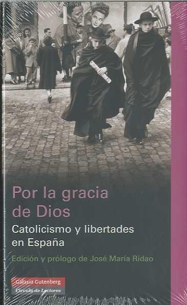 POR LA GRACIA DE DIOS "Catolicismo y libertades en España". 
