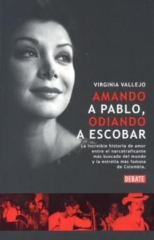 AMANDO A PABLO, ODIANDO A ESCOBAR "LA INCREÍBLE HISTORIA DE AMOR ENTRE EL NARCOTRAFICANTE MÁS BUSCA"