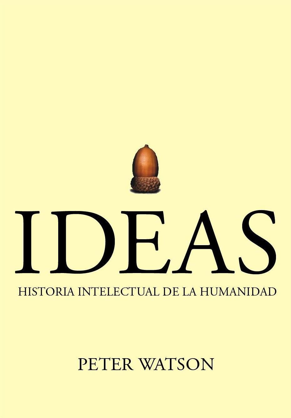 Ideas. Historia Intelectual de la Humanidad