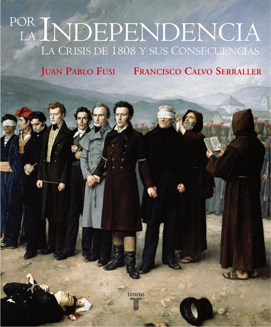 Por la Independencia. la Crisis de 1808 y sus Consecuencias. 