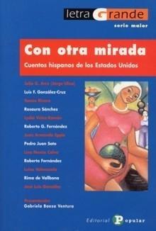 Con Otra Mirada "LETRA GRANDE" "Cuentos Hispanos de los Estados Unidos". 