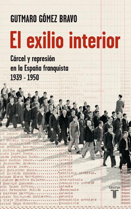 Exilio Interior, El "Carcel y Represion en la España Franquista 1939 1950". 