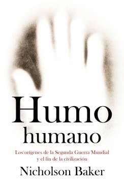 Humo Humano "Los Orígenes de la Segunda Guerra Mundial y el Fin de la Civiliz"