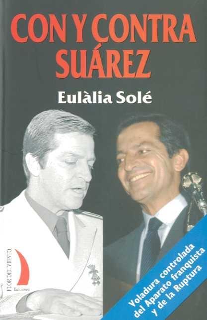 Con y contra Suarez "Voladura Controlada del Aparato Franquista y de la Ruptura". 