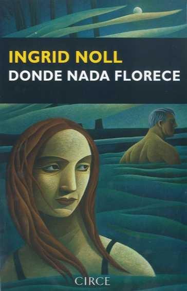 Donde Nada Florece. Donde Nada Florece.