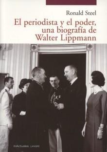 Periodista y el Poder, una Biografía de Walter Lippmann, El. 