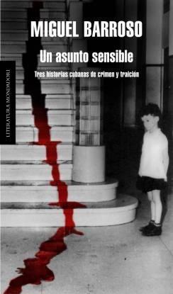 Asunto Sensible, Un "Tres Historias Cubanas de Crimen y Traición". 