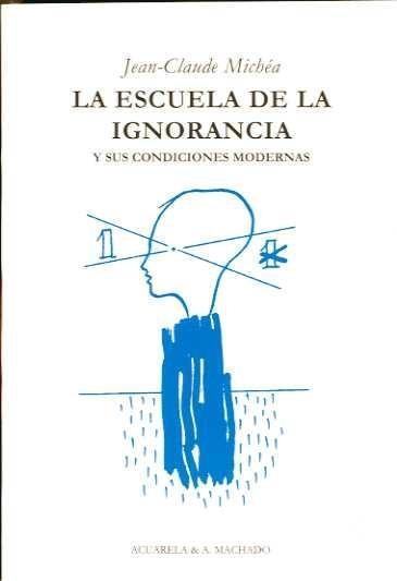 La escuela de la ignorancia "Y sus condiciones modernas". 
