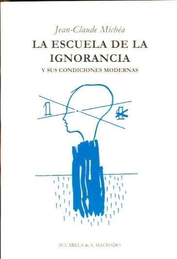 La escuela de la ignorancia "Y sus condiciones modernas"